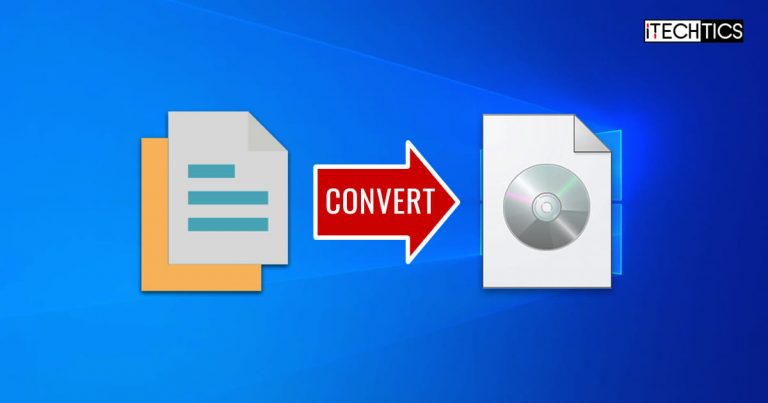 5 Tools To Convert Files And Folders To ISO In Windows 10