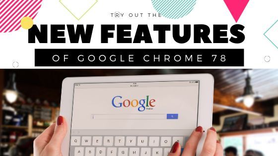 Chrome 78 New Features