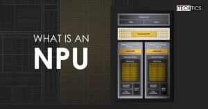 What Is An NPU And Why Do You Need One Everything Explained